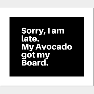 Sorry, I am Late My Avocado Got My Board Posters and Art